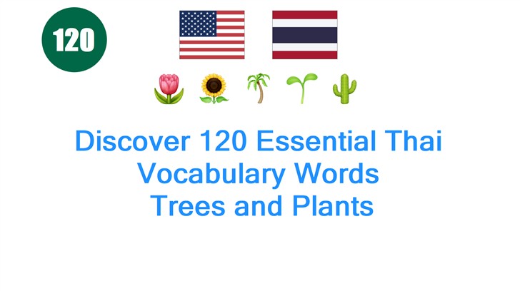 Discover 120 Essential Thai Vocabulary Words: Trees and Plants